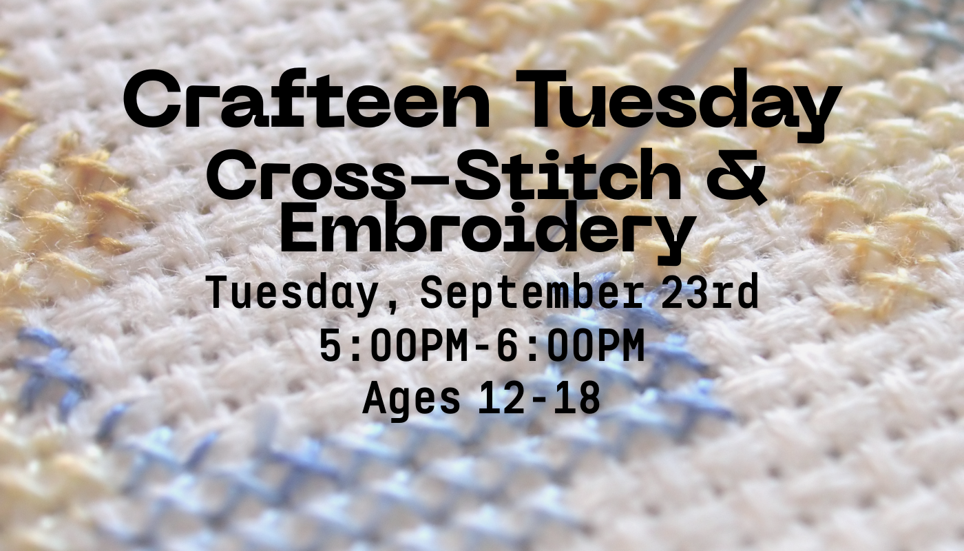 Crafteen Tuesday: Cross-stitch & Embroidery