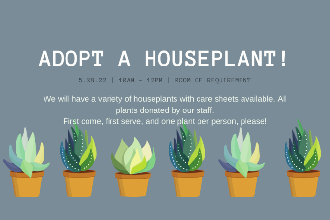 Adopt a Houseplant, May 28, at 10am in Room of Requirement