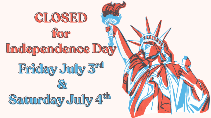 Closed July 3rd and 4th for Independence Day